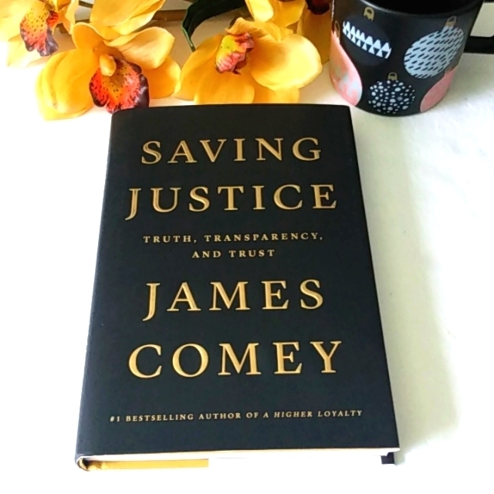 JAMES COMEY SAVING JUSTICE TRUTH TRANSPARENCY AND TRUST A NOVEL NWT
